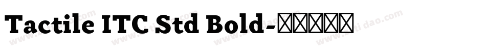 Tactile ITC Std Bold字体转换